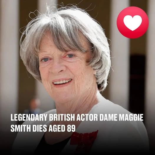 Legendary British actor Dame Maggie Smith dies aged 89