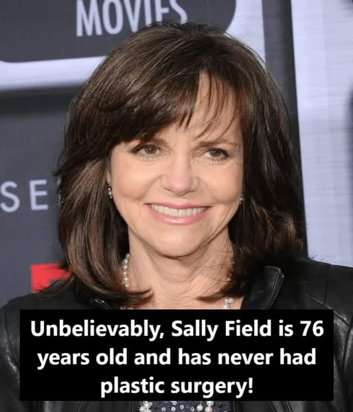 Unbelievably, Sally Field is 76 years old and has never had plastic surgery!