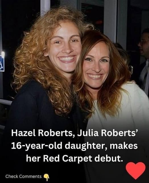 HAZEL ROBERTS, JULIA ROBERTS’ 16-YEAR-OLD DAUGHTER, MAKES HER RED CARPET DEBUT