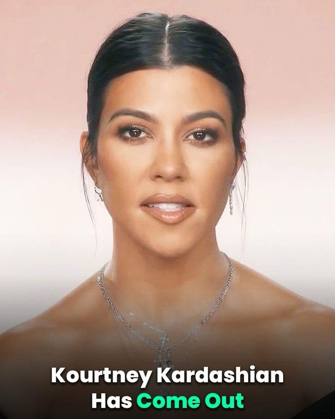 Kourtney Kardashian Comes Out As