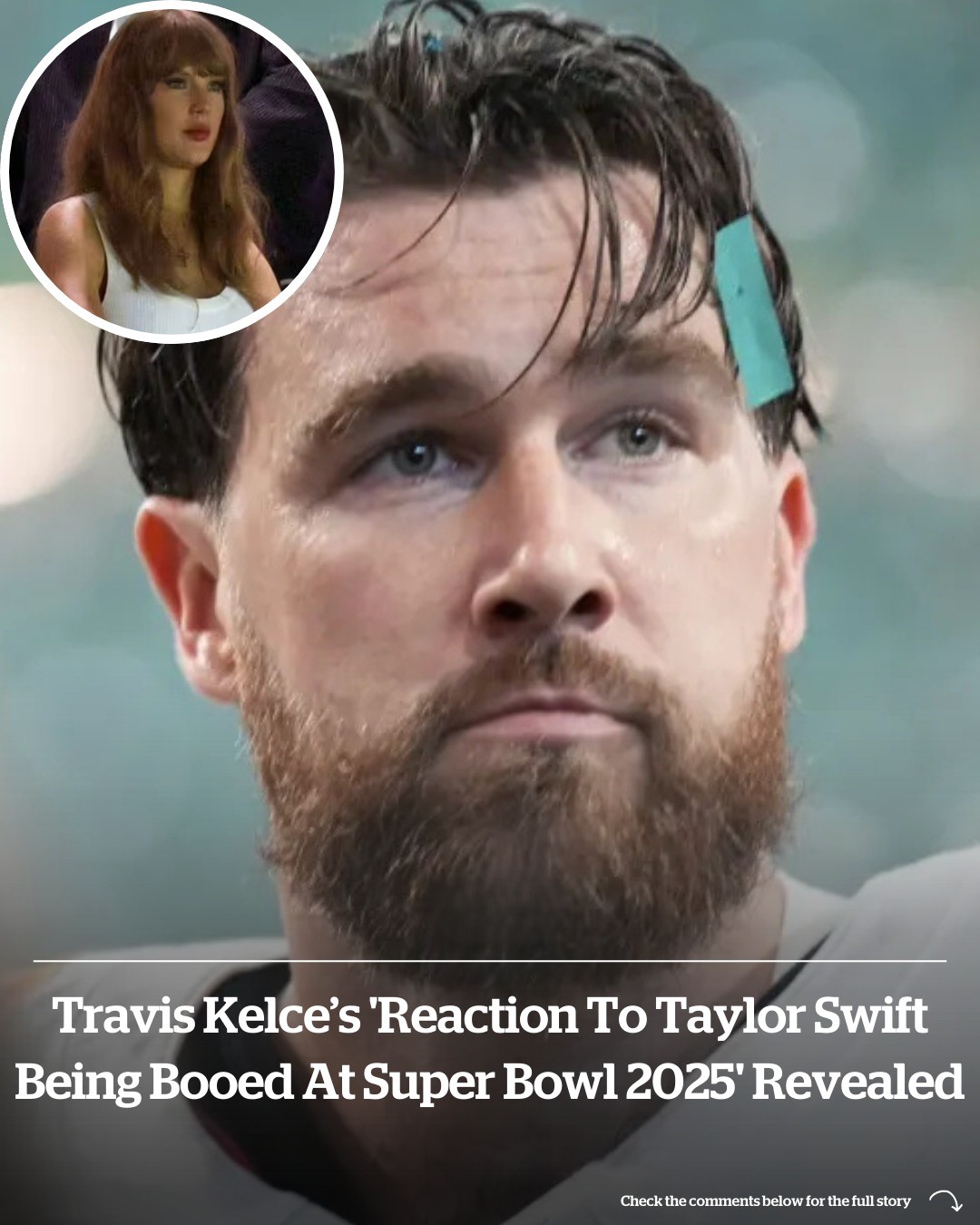 Travis Kelce’s ‘reaction to Taylor Swift being booed at Super Bowl 2025’ revealed